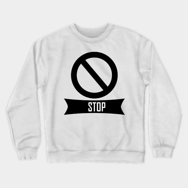 Stop ! Crewneck Sweatshirt by Rebelion